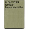 Ik pen! 2024 Leerjaar 1 Liniatuurschriftje 1 door Onbekend