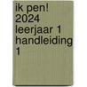 Ik pen! 2024 Leerjaar 1 Handleiding 1 door Onbekend