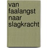 Van faalangst naar slagkracht by Marie-José Roefs-Grem