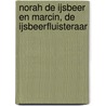 Norah de ijsbeer en Marcin, de ijsbeerfluisteraar door Onbekend