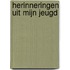 Herinneringen uit mijn jeugd