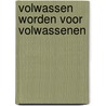 Volwassen worden voor volwassenen by Elmer Hendrix