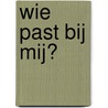 Wie past bij mij? by Eric Van der Veen