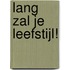 Lang zal je leefstijl!