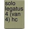 Solo Legatus 4 (van 4) hc door Onbekend