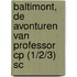 Baltimont, De avonturen van professor CP (1/2/3) sc