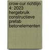CROW-CUR Richtlijn 4: 2023 Hergebruik constructieve prefab betonelementen door Onbekend