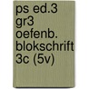 PS ed.3 gr3 oefenb. blokschrift 3C (5v) door Onbekend