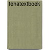 Tehatextboek by Ursula van Riel