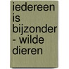 Iedereen is bijzonder - Wilde dieren by Unknown