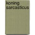 Koning Sarcasticus