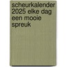 Scheurkalender 2025 Elke dag een mooie spreuk door Onbekend