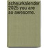 Scheurkalender 2025 You are so awesome.