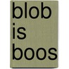 Blob is boos by Mirjana Scheepens