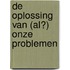 De oplossing van (al?) onze problemen