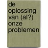 De oplossing van (al?) onze problemen door Andre de Ruiter