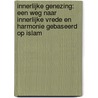 Innerlijke Genezing: Een weg naar innerlijke vrede en harmonie gebaseerd op Islam door Gökçen Altuntaş