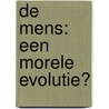 De mens: een morele evolutie? by Aris Otzen