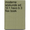 Moderne Wiskunde ed 12.1 havo B 3 FLEX boek door Onbekend