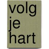 Volg je hart door Liesbeth Roelans