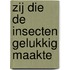 Zij die de insecten gelukkig maakte