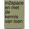 IN2SPACE en MET DE KENNIS VAN TOEN door Rien Wesdorp