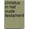 Christus in het Oude Testament door Onbekend