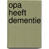 Opa heeft dementie