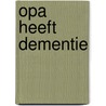 Opa heeft dementie door Sarah Wulteput
