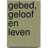 Gebed, geloof en leven door Samuel Rutherford