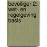 Beveiliger 2: Wet- en regelgeving basis door Onbekend
