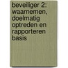 Beveiliger 2: Waarnemen, doelmatig optreden en rapporteren basis door Onbekend