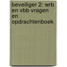 Beveiliger 2: WRB en VBB vragen en opdrachtenboek door Onbekend