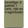 Beveiliger 2: Pakket 1 (WRB, VBB en vragenboek) door Onbekend