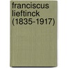 Franciscus Lieftinck (1835-1917) door Caspar Visser 'T. Hooft