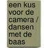 Een kus voor de camera / Dansen met de baas