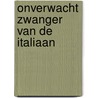Onverwacht zwanger van de Italiaan door Sharon Kendrick