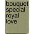Bouquet Special Royal Love