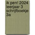 Ik pen! 2024 Leerjaar 3 Schrijfboekje 3a