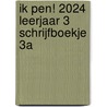 Ik pen! 2024 Leerjaar 3 Schrijfboekje 3a door Maria van Gils