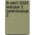 Ik pen! 2024 Leerjaar 2 Oefenboekje 2