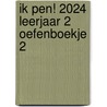 Ik pen! 2024 Leerjaar 2 Oefenboekje 2 by Maria van Gils