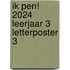 Ik pen! 2024 Leerjaar 3 Letterposter 3
