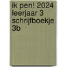 Ik pen! 2024 Leerjaar 3 Schrijfboekje 3b door Maria van Gils