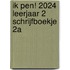 Ik pen! 2024 Leerjaar 2 Schrijfboekje 2a