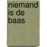 Niemand is de baas door Hendrika Trager-Welbedagt
