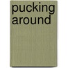 Pucking around by Emily Rath