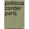 Politicus zonder partij door Menno ter Braak