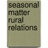 Seasonal Matter Rural Relations
