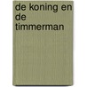De Koning en de Timmerman by Mark Sebille